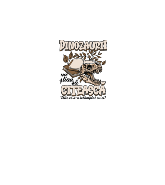 Dinozaurii nu știau să citească model alb pe tricou