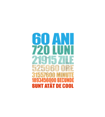 De 60 ani - luni - zile - ore - minute - secunde - sunt atât de cool model negru pe tricou