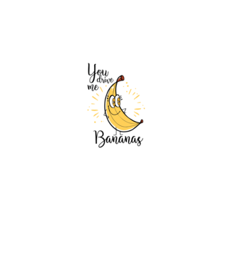 You drive me bananas you are the apple of my eye-01 model negru pe tricou