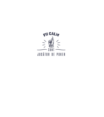 Fii calm, sunt JUCĂTOR DE POKER model alb pe tricou