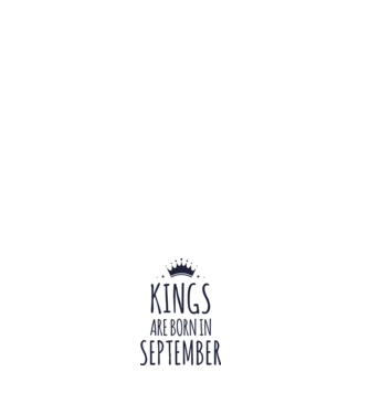 Kings are born in - September model negru pe tricou