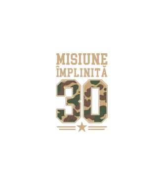 Misiune împlinită 30 model negru pe tricou