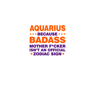 Badass zodiac AQUARIUS model alb pe tricou
