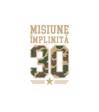 Misiune împlinită 30 model alb pe tricou