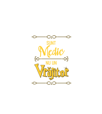 Sunt medic, nu un vrăjitor model negru pe tricou