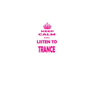 Keep Calm and Listen To Trance model negru pe tricou
