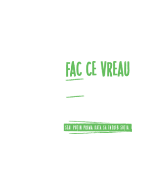 Fac ce vreau și când vreau! model negru pe tricou