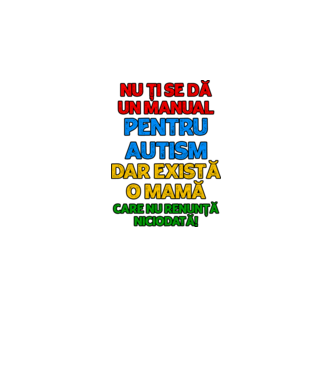 Nu ți se dă un manual pentru autism, dar există o mamă care nu renunță niciodată! model roz deschis pe tricou