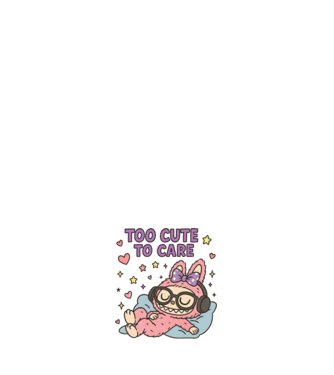 Too cute to care model alb pe tricou