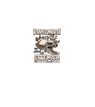 Dinozaurii nu știau să citească model alb pe tricou