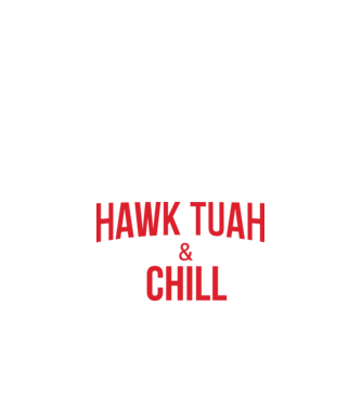 Hawk tuah and chill red netflix model negru pe tricou