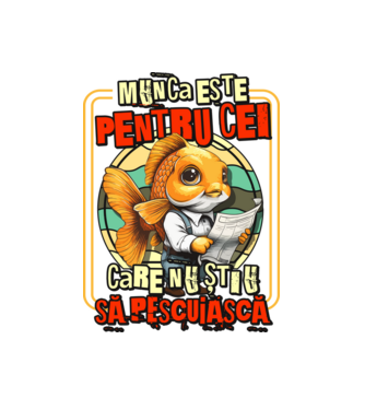 Munca este pentru cei care nu știu să pescuiască model alb pe tricou
