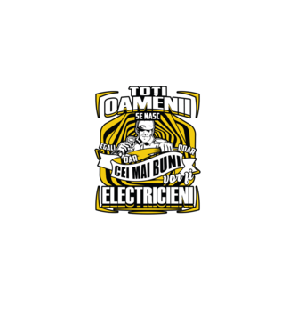 Toți oamenii - se nasc egali dar doar cei mai buni vor fi-electricieni  model  pe tricou