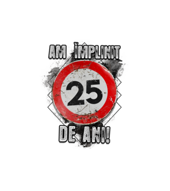 Am împlinit 25 de ani! model alb pe tricou