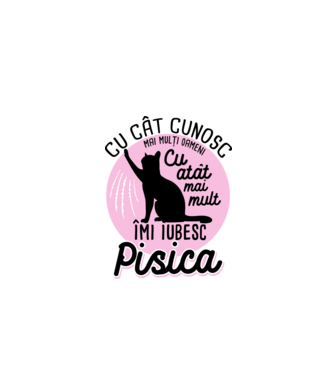 Cu cât cunosc mai mulți oameni, cu atât mai mult îmi iubesc pisica model alb pe tricou