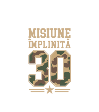 Misiune împlinită 30 model alb pe tricou