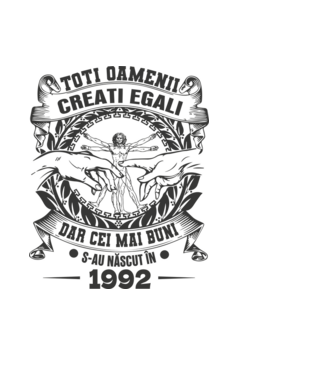 Toți oamenii sunt creați egali, dar cei mai buni s-au născut în 1992 model negru pe tricou