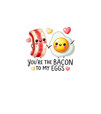 Bacon to my Eggs model alb pe tricou