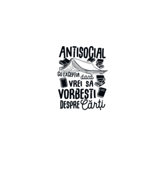Antisocial, cu excepția dacă vrei să vorbești despre cărți-01 model alb pe tricou