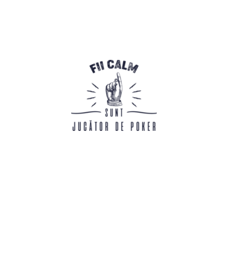 Fii calm, sunt JUCĂTOR DE POKER model alb pe tricou
