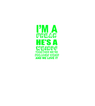 'I''m a freak He''s a weirdo' model albastru închis pe tricou