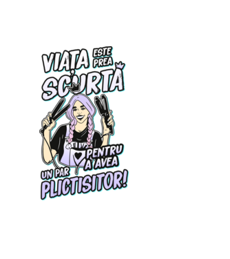 viata este prea scurta pentru a avea un par plictisitor model negru pe tricou