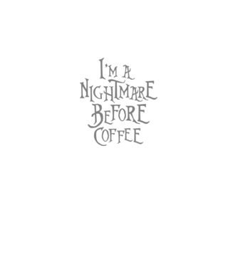 Nightmare before coffee model negru pe tricou
