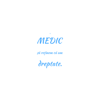 Sunt MEDIC, pentru a economisi timp, să reținem că am întotdeauna dreptate model negru pe tricou