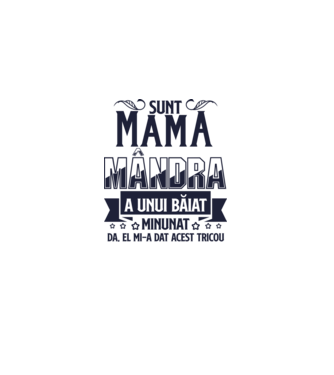 Sunt mama mândră a unui băiat minunat - da, el mi-a dat acest tricou model alb pe tricou