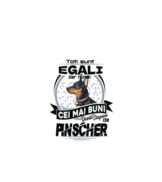 Toți sunt egali, dar numai cei mai buni devin stăpâni de pinscher model alb pe tricou