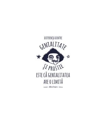 diferența dintre genialitate și prostie este că genialitatea are o limită model gri pe tricou