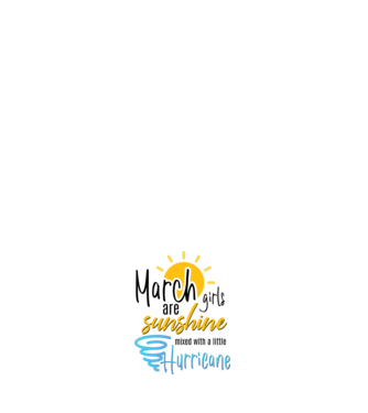 March Girls are Sunshine mixed with a little Hurricane model negru pe tricou