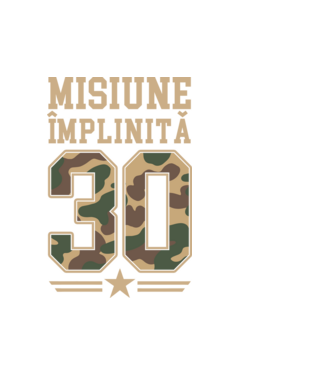 Misiune împlinită 30 model alb pe tricou