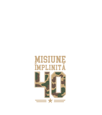 Misiune împlinită 40 model alb pe tricou