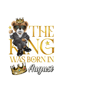 The king was born int AUGUST model negru pe tricou