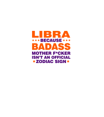 Badass zodiac LIBRA model alb pe tricou