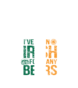 'I''ve been Irish So many Beers' model negru pe tricou