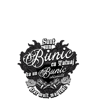 Sunt un bunic cu tatuaj, ca un bunic obișnuit, dar mult mai cool! model negru pe tricou