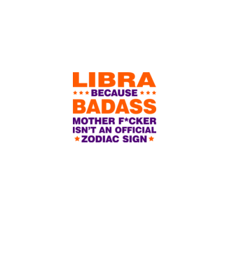 Badass zodiac LIBRA model alb pe tricou