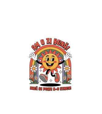 Am o zi bună! model gri pe tricou