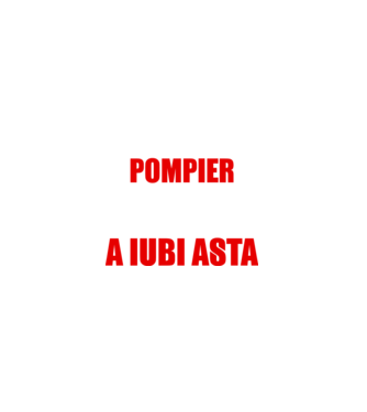 Sunt suficient de priceput pentru a fi POMPIER și suficient de nebun pentru a iubi asta model negru pe tricou