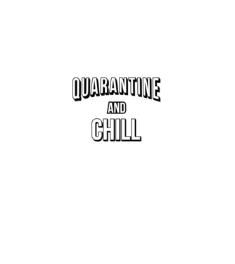 Quarantine and Chill model negru pe tricou