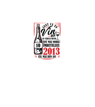 Un Vin Bun 10  2013 model alb pe tricou