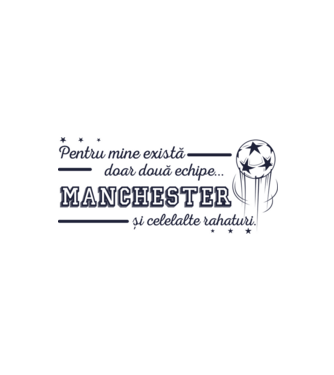Pentru mine există doar două echipe, Manchester și celelalte rahaturi model alb/roșu pe tricou