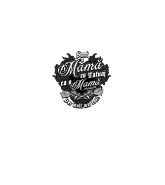 Sunt o mama cu tatuaj, ca o mama obișnuit, dar mult mai cool model negru pe tricou