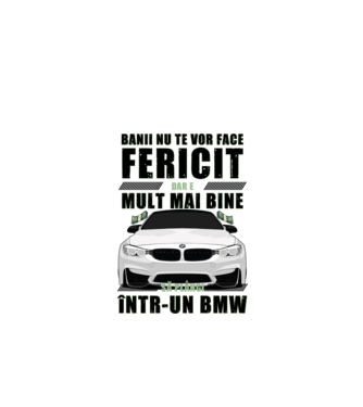 banii nu te vor face fericit, dar e mult mai bine să plângi într-un BMW model alb pe tricou