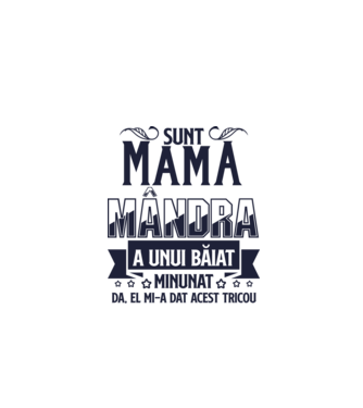 Sunt mama mândră a unui băiat minunat - da, el mi-a dat acest tricou model alb pe tricou