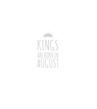 Kings are born in - August model negru pe tricou