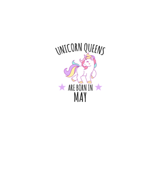 Unicorn queens are born in - May model alb pe tricou