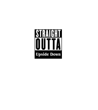 straight outta upside down model alb pe tricou